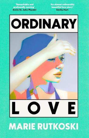 Book cover number 1 for Ordinary Love written by Marie Rutkoski published by Virago