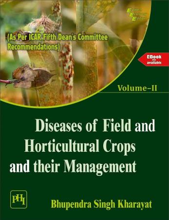 Book cover number 1 for Diseases Of Field And Horticultural Crops And Their Management (Volume-2) written by Bhupendra Singh Kharayat published by PHI Learning Private Limited