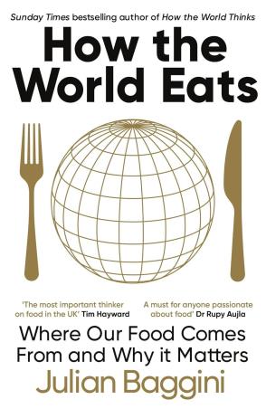 Book cover number 1 for How The World Eats written by Julian Baggini published by Granta Books