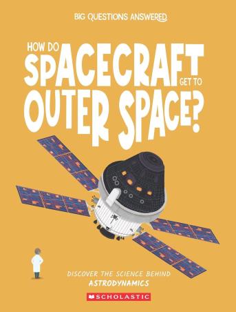Book cover number 1 for How Do Spacecraft Get To Outer Space? written by Eliza Jeffery published by Scholastic