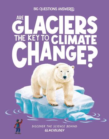 Book cover number 1 for Are Glaciers The Key To Climate Change? written by Olivia Watson published by Scholastic