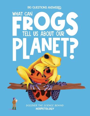 Book cover number 1 for What Can Frogs Tell Us About Our Planet? written by Eliza Jeffery published by Hungry Tomato