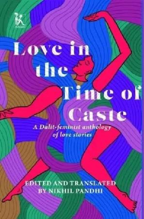 Book cover number 1 for Love In The Time Of Caste written by Nikhil Pandhi published by Zubaan
