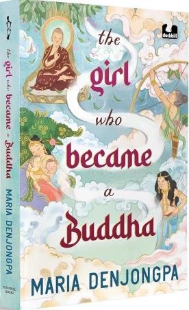 Book cover number 1 for The Girl Who Became a Buddha written by Maria Denjongpa published by Duckbill