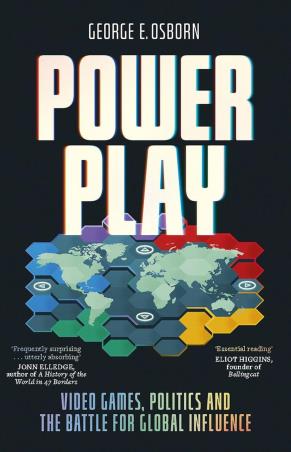 Book cover number 1 for Power Play : Video Games, Politics and the Battle for Global Influence written by George E. Osborn published by Wildfire