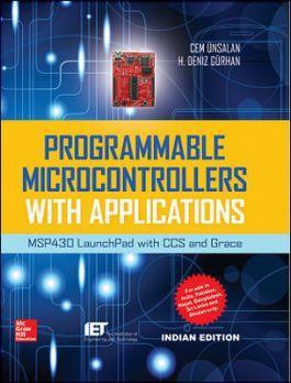 Book cover number 1 for Programmable Microcontrollers With Applications: MSP430 LaunchPad With CCS And Grace written by Cem Unsalan, H. Deniz Gurhan published by McGraw Hill Education Private Limited
