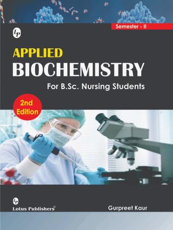 Book cover number 1 for Applied Biochemistry For B. Sc. Nursing Students (Semester-2) written by Gurpreet Kaur published by Lotus Publishers