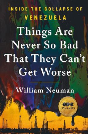 Book cover number 1 for Things Are Never So Bad That They Can’t Get Worse - Inside the Collapse of Venezuela written by William Neuman published by St. Martin's Griffin