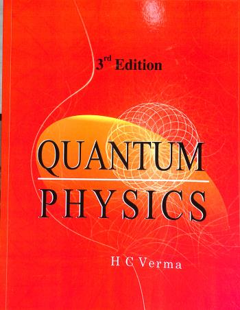 Book cover number 1 for Quantum Physics written by H. C. Verma published by Surya Publications