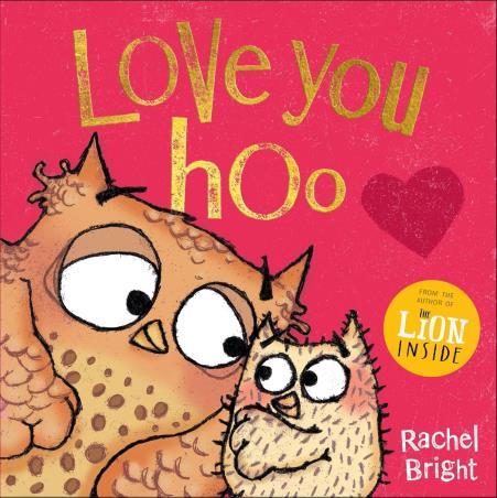 Book cover number 1 for Love You Hoo written by Rachel Bright published by Orchard Books
