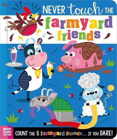 Book cover number 1 for Never Touch The Farmyard Friends written by Alice Fewery published by Make Believe Ideas Ltd.
