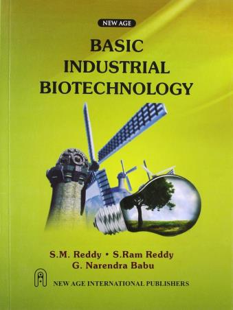 Book cover number 1 for Basic Industrial Biotechnology written by S. M. Reddy, G. Narendra Babu, S. Ram Reddy published by New Age International (P) Limited, Publishers