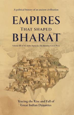 Book cover number 1 for Empires That Shaped Bharat written by NA published by The Bombay Circle Press