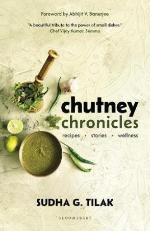 Book cover number 1 for Chutney Chronicles : Recipes, Stories, Wellness written by Sudha G. Tilak published by Bloomsbury Publishing