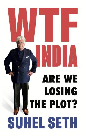 Book cover number 1 for WTF India : Are We Losing the Plot? written by Suhel Seth published by Juggernaut