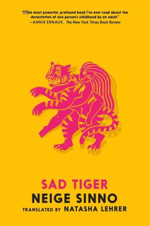 Book cover number 1 for Sad Tiger written by Neige Sinno published by Seven Stories Press
