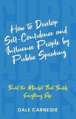 Book cover number 1 for How To Develop Self-Confidence And Influence People By Public Speaking written by Dale Carnegie published by The Browser
