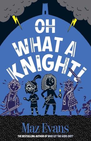 Book cover number 1 for Oh What A Knight! written by Maz Evans published by Chicken House