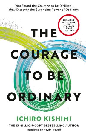 Book cover number 1 for The Courage to be Ordinary written by Ichiro Kishimi published by Vermilion