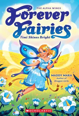 Book cover number 1 for Forever Fairies : Timi Shines Bright written by Maddy Mara published by Scholastic