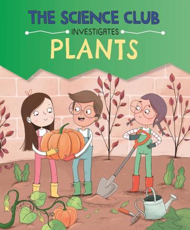 Book cover number 1 for The Science Club Investigates : Plants written by Mary Auld, Sernur Isik published by Wayland