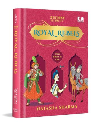 Book cover number 1 for Royal Rebels (History Mystery) Three Books In One written by Natasha Sharma published by Duckbill