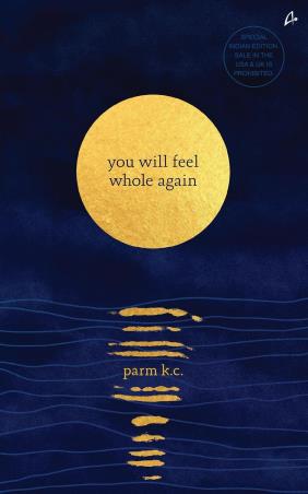Book cover number 1 for You Will Feel Whole Again written by Parm K.C. published by Amaryllis