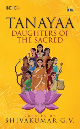 Book cover number 1 for Tanayaa : Daughters of the Sacred written by Shivakumar G.V published by Bluone Ink