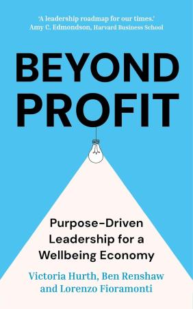 Book cover number 1 for Beyond Profit written by Ben Renshaw, Lorenzo Fioramonti, Victoria Hurth published by John Murray