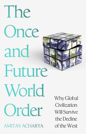 Book cover number 1 for The Once and Future World Order written by Amitav Acharya published by Basic Books