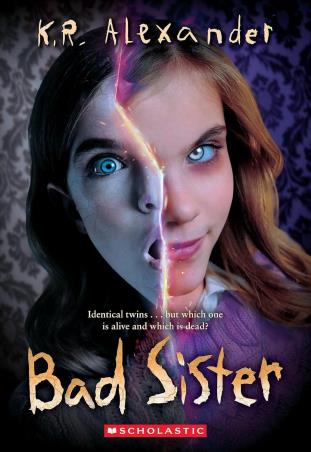 Book cover number 1 for Bad Sister written by K. R. Alexander published by Scholastic