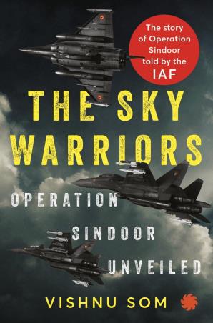 Book cover number 1 for The Sky Warriors : Operation Sindoor Unveiled written by Vishnu Som published by Juggernaut