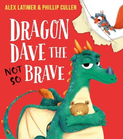 Book cover number 1 for Dragon Dave Is Not So Brave written by Alex Latimer, Phillip Cullen published by Scholastic