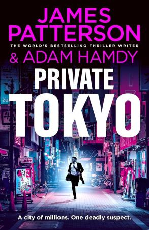 Book cover number 1 for Private Tokyo written by James Patterson, Adam Hamdy published by Century