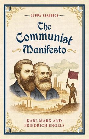 Book cover number 1 for The Communist Manifesto (Cuppa Classics) written by Karl Marx, Friedrich Engels published by Browser