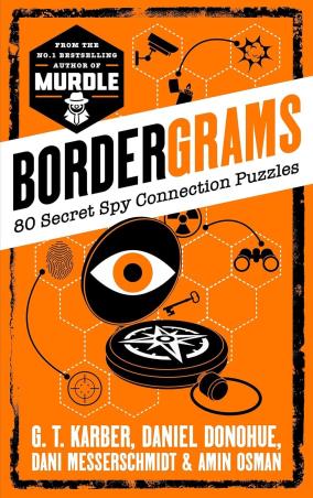 Book cover number 1 for Bordergrams - 80 Secret Spy Connection Puzzles written by G. T. Karber, Daniel Donohue, Dani Messerschmidt, Amin Osman published by Sphere