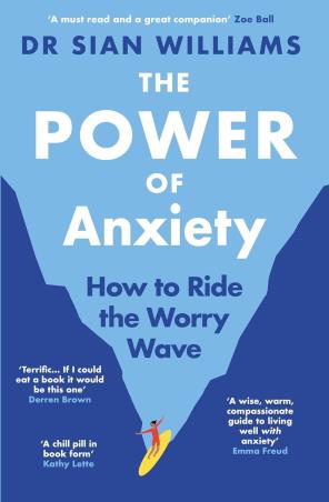 Book cover number 1 for The Power Of Anxiety : How To Ride Worry Wave written by Sian Williams published by Atlantic Books