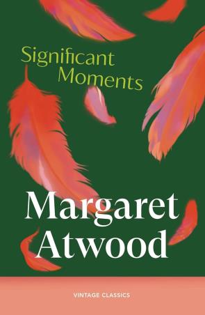 Book cover number 1 for Significant Moments written by Margaret Atwood published by Vintage