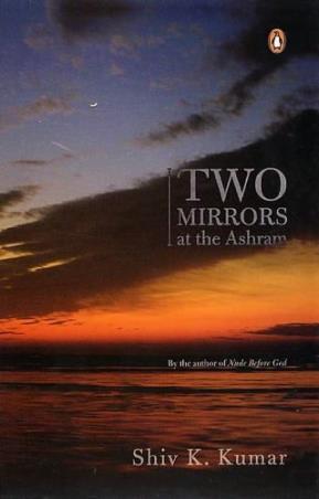 Book cover number 1 for Two Mirrors At The Ashram written by Shiv K. Kumar published by Penguin Books