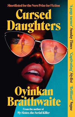 Book cover number 1 for Cursed Daughters written by Oyinkan Braithwaite published by Atlantic Books