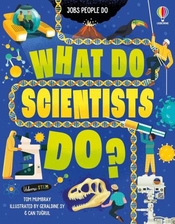 Book cover number 1 for What Do Scientists Do? written by Tom Mumbray published by Usborne