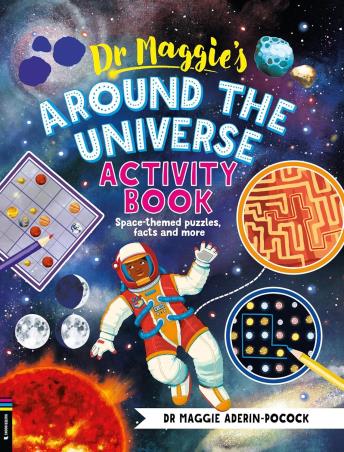 Book cover number 1 for Dr Maggie’s Around The Universe Activity Book written by Maggie Aderin published by Buster Books