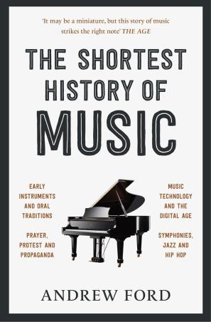 Book cover number 1 for The Shortest History Of Music written by Andrew Ford published by Picador