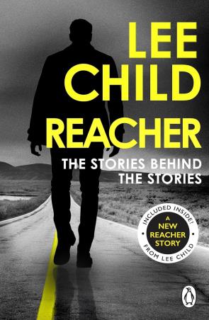 Book cover number 1 for Reacher - The Stories Behind The Stories written by Lee Child published by Penguin Books