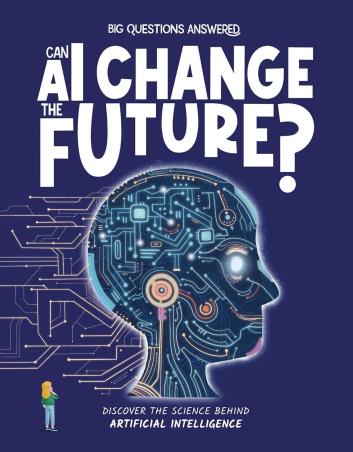 Book cover number 1 for Big Questions Answered : Can AI Change The Future? written by Olivia Watson published by Hungry Tomato