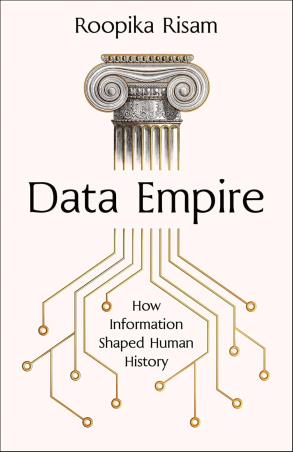 Book cover number 1 for Data Empire - How Information Shaped Human History written by Roopika Risam published by Torva