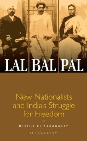 Book cover number 1 for Lal Bal Pal -  New Nationalists and India’s Struggle for Freedom written by Bidyut Chakrabarty published by Bloomsbury Publishing