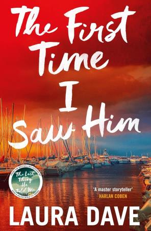 Book cover number 1 for The First Time I Saw Him written by Laura Dave published by Century