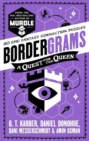 Book cover number 1 for Bordergrams - A Quest for the Queen (80 Epic Fantasy Connection Puzzles) written by G. T. Karber, Daniel Donohue, Dani Messerschmidt, Amin Osman published by Souvenir Press