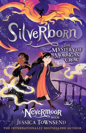 Book cover number 1 for Silverborn - The Mystery of Morrigan Crow Book 4 (A Nevermoor Book) written by Jessica Townsend published by Orion Children's Books